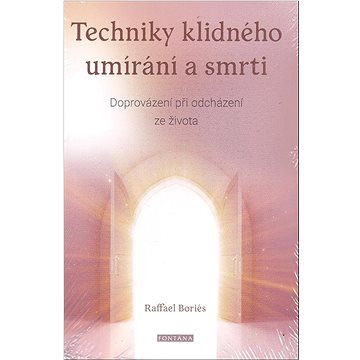 

Techniky klidného umírání a smrti: Doprovázení při odcházení ze života