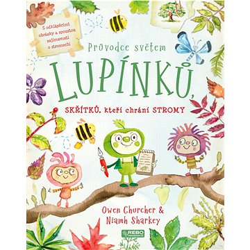 

Průvodce světem lupínků: skřítků, kteří chrání stromy