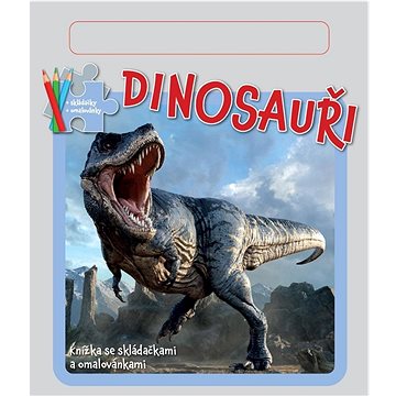 

Dinosauři: Knížka se skládačkami a omalovánkami