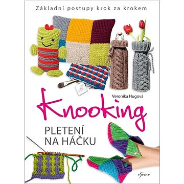 

Knooking Pletení na háčku: Základní postupy krok za krokem