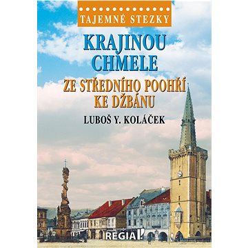 

Krajinou chmele ze středního Poohří ke Džbánu: Tajemné stezky