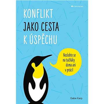 

Konflikt jako cesta k úspěchu: Nezlobte se na tučňáky doma ani v práci!