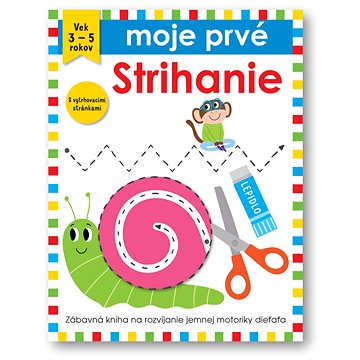 

Moje prvé Strihanie: Zábavná kniha na rozvíjanie jemnej motoriky dieťaťa