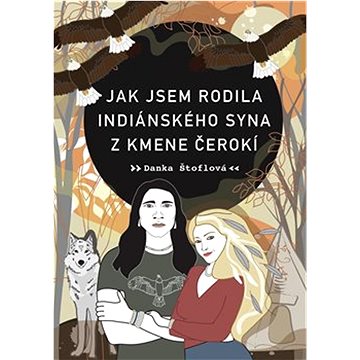 

Jak jsem rodila indiánského syna z kmene Čerokí