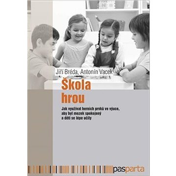 

Škola hrou: Jak využívat herních prvků ve výuce, aby byl mozek spokojený a děti se lépe...