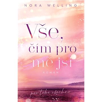 

Vše, čím pro mě jsi