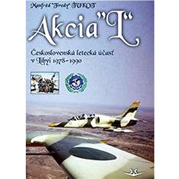 

Akcia “L“: Československá letecká účasť v Libyi 1978-1990