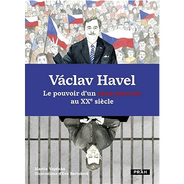 

Václav Havel: Le pouvoir d’un sans-pouvoir au XXe siecle