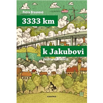 

3333 km k Jakubovi: Podle deníku Mirka Korbela
