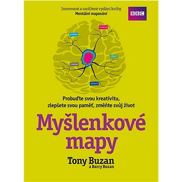 

Myšlenkové mapy: Probuďte svou kreativitu, zlepšete svou paměť, změňte svůj život