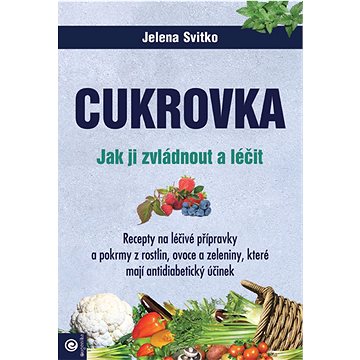 

Cukrovka Jak ji zvládnout a léčit