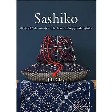 

Sashiko: 20 výrobků zhotovených technikou tradiční japonské výšivky