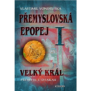 

Přemyslovská epopej I: Velký král Přemysl Otakar I.