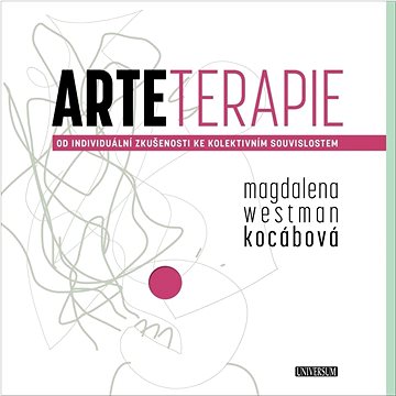 

Arteterapie: Od individuální zkušenosti ke kolektivním souvislostem