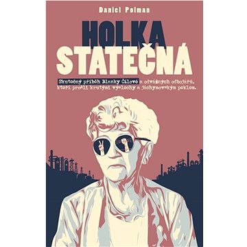 

Holka statečná: Životní příběh Blanky Čílové