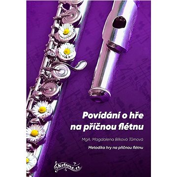 

Povídání o hře na příčnou flétnu: Metodika hry na příčnou flétnu