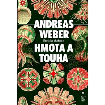 

Hmota a touha: Erotická ekologie