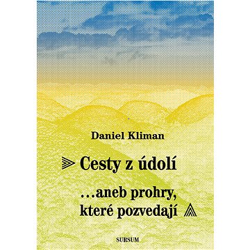 

Cesty z údolí...aneb prohry, které pozvedají