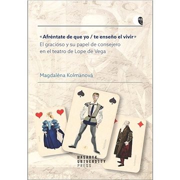 

Afréntate de que yo / te enseno el vivir: El gracioso y su papel de consejero en el teatro de Lope d