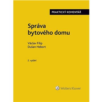 

Správa bytového domu: Praktický komentář