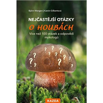 

Nejčastější otázky o houbách: Více než 100 otázek a odpovědí mykologů