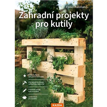 

Zahradní projekty pro kutily