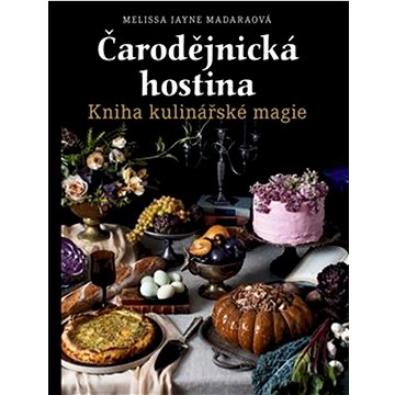 

Čarodějnická hostina: The Witch's Feast: A Kitchen Grimoire