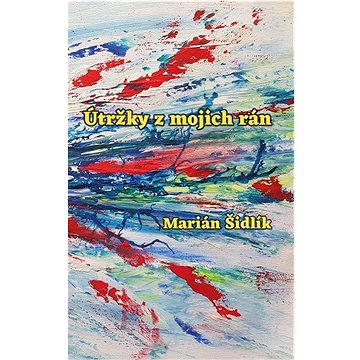 

Útržky z mojich rán