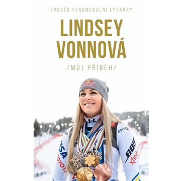 

Lindsey Vonnová Můj příběh: Zpověď fenomenální lyžařky