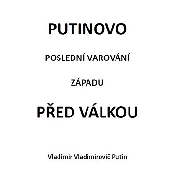 

Putinovo poslední varování Západu před válkou
