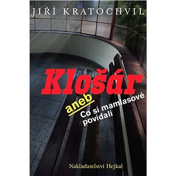 

Klošár: aneb Co si mamlasové povídali