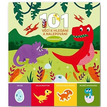 

101 věcí k hledání a nalepování Dinosauři