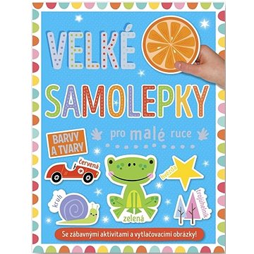 

Velké samolepky pro malé ruce Barvy a tvary