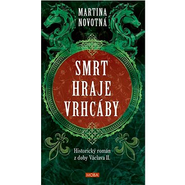 

Smrt hraje vrhcáby: Historický román z doby Václava II.
