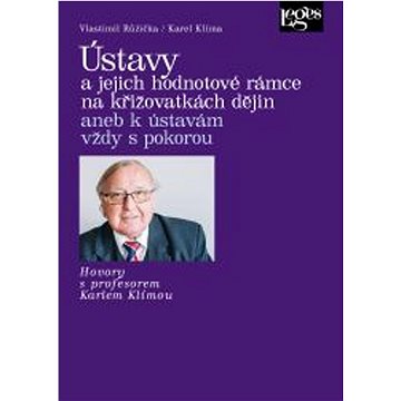

Ústavy a jejich hodnotové rámce na křižovatkách dějin: aneb k ústavám vždy s pokorou