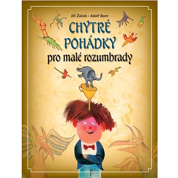 

Chytré pohádky pro malé rozumbrady