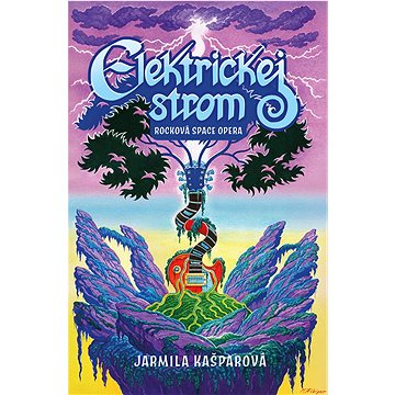 

Elektrickej strom: Rocková space opera