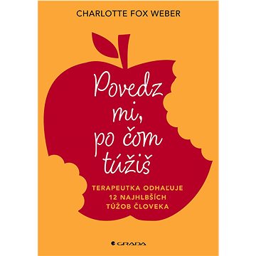 

Povedz mi, po čom túžiš: Terapeutka odhaľuje 12 najhlbších túžob človeka
