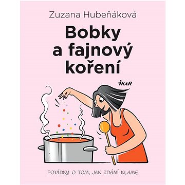 

Bobky a fajnový koření: Povídky o tom, jak zdání klame