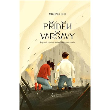 

Příběh Varšavy: Bojovali proti tyranii za lásku a svobodu