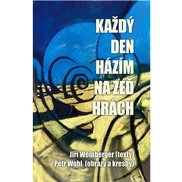 

Každý den házím na zeď hrách