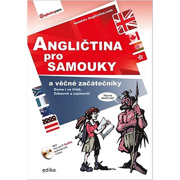 

Angličtina pro samouky a věčné začátečníky: Doma i ve třídě. Zábavně a zajímavě!