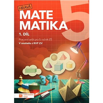 

Hravá matematika 5 I.díl Pracovní sešit: Procvičovací sešit pro 5. ročník ZŠ