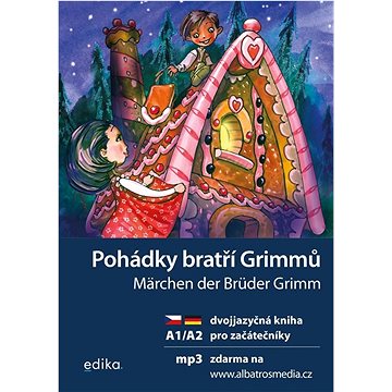 

Pohádky bratří Grimmů Märchen der Brüder Grimm: Dvojjazyčná kniha, pro začátečníky