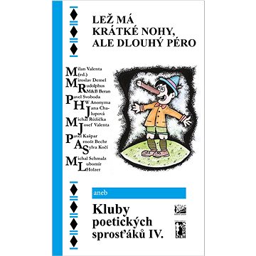 

Lež má krátké nohy, ale dlouhý péro: aneb Kluby poetických sprosťáků IV.