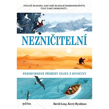 

Nezničitelní: Pozoruhodné příběhy nejen z divočiny