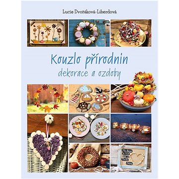 

Kouzlo přírodnin: Dekorace a ozdoby