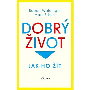 

Dobrý život: Jak ho žít