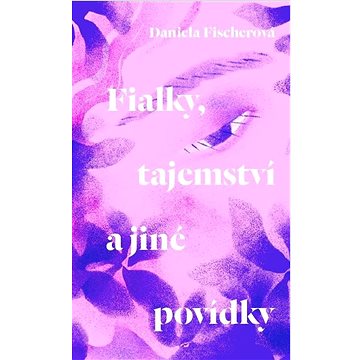 

Fialky, tajemství a jiné povídky