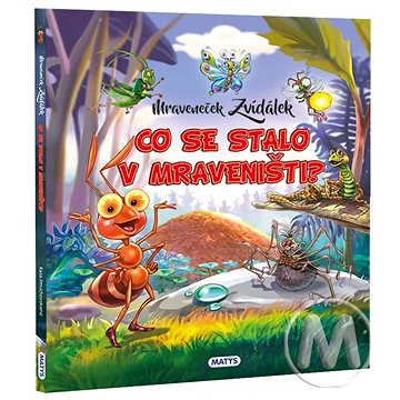 

Co se stalo v mraveništi: Mravenček Zvídavek
